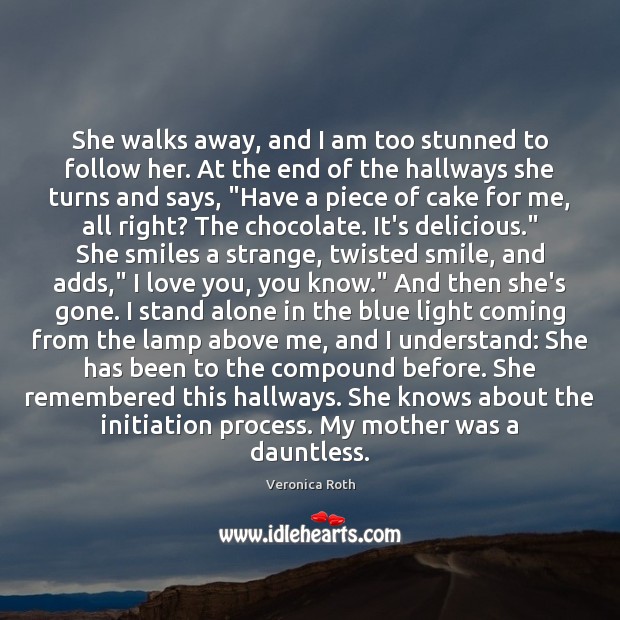 She walks away, and I am too stunned to follow her. At I Love You Quotes Image