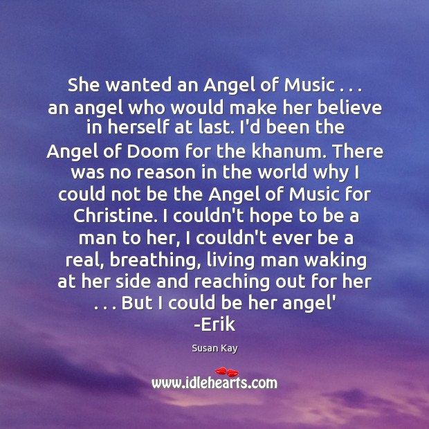 She wanted an Angel of Music . . . an angel who would make her Susan Kay Picture Quote