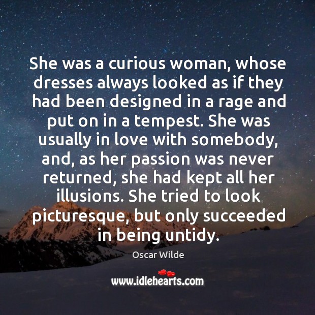 She was a curious woman, whose dresses always looked as if they Image