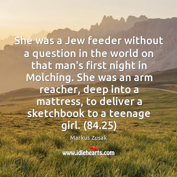 She was a Jew feeder without a question in the world on Markus Zusak Picture Quote