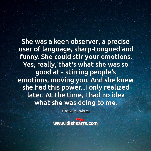 She was a keen observer, a precise user of language, sharp-tongued and Image