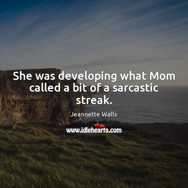 She was developing what Mom called a bit of a sarcastic streak. Image