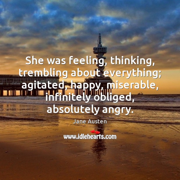 She was feeling, thinking, trembling about everything; agitated, happy, miserable, infinitely obliged, Image
