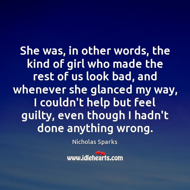 She was, in other words, the kind of girl who made the Nicholas Sparks Picture Quote