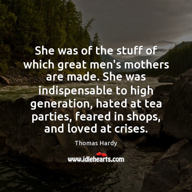 She was of the stuff of which great men’s mothers are made. Image
