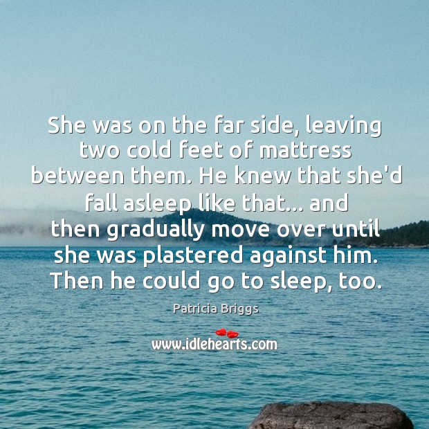 She was on the far side, leaving two cold feet of mattress Image