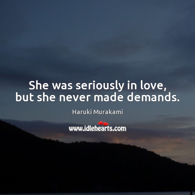 She was seriously in love, but she never made demands. Image
