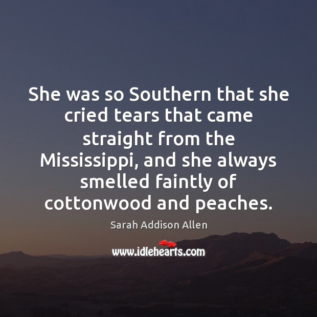 She was so Southern that she cried tears that came straight from Image