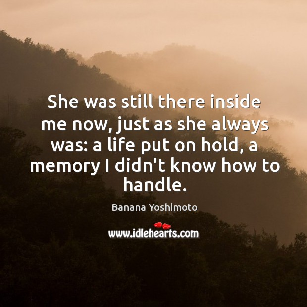 She was still there inside me now, just as she always was: Image