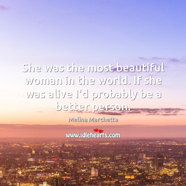 She was the most beautiful woman in the world. If she was Image