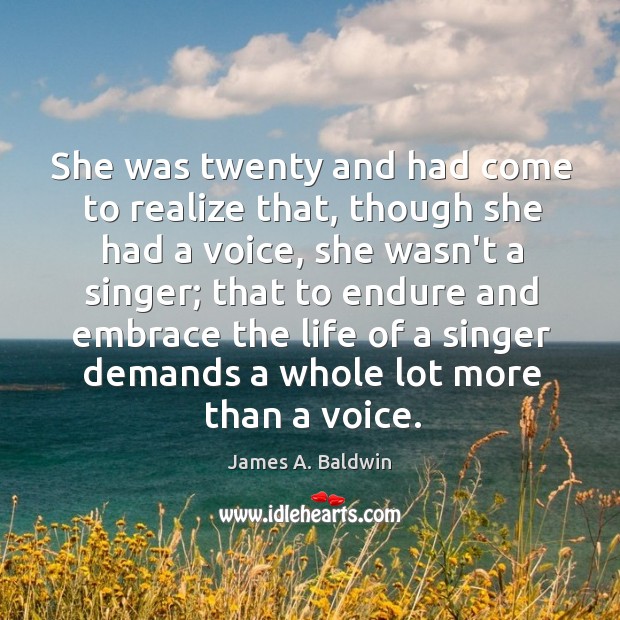 She was twenty and had come to realize that, though she had James A. Baldwin Picture Quote