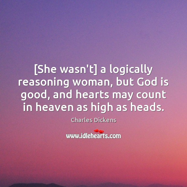 [She wasn’t] a logically reasoning woman, but God is good, and hearts God is Good Quotes Image