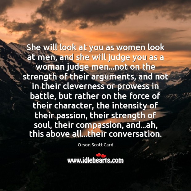 She will look at you as women look at men, and she Orson Scott Card Picture Quote