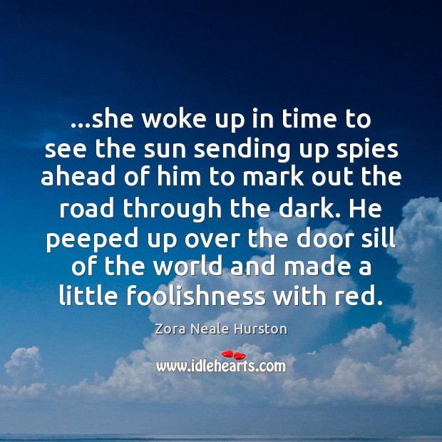 …she woke up in time to see the sun sending up spies Image