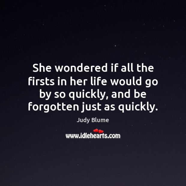 She wondered if all the firsts in her life would go by Judy Blume Picture Quote