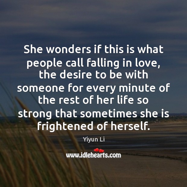 She wonders if this is what people call falling in love, the Yiyun Li Picture Quote