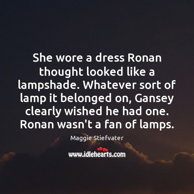 She wore a dress Ronan thought looked like a lampshade. Whatever sort Image