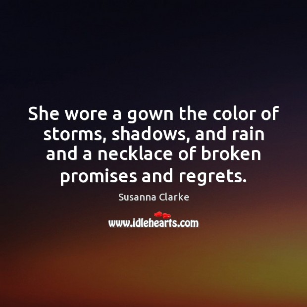 She wore a gown the color of storms, shadows, and rain and Susanna Clarke Picture Quote