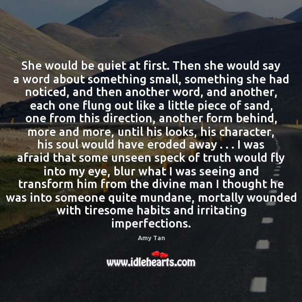 She would be quiet at first. Then she would say a word Amy Tan Picture Quote