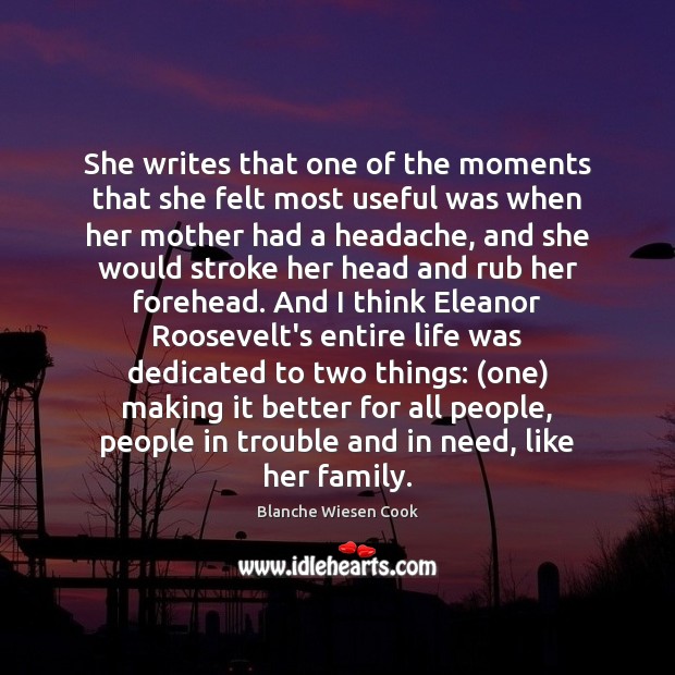 She writes that one of the moments that she felt most useful Blanche Wiesen Cook Picture Quote