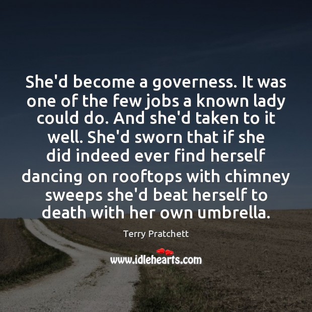 She’d become a governess. It was one of the few jobs a Terry Pratchett Picture Quote