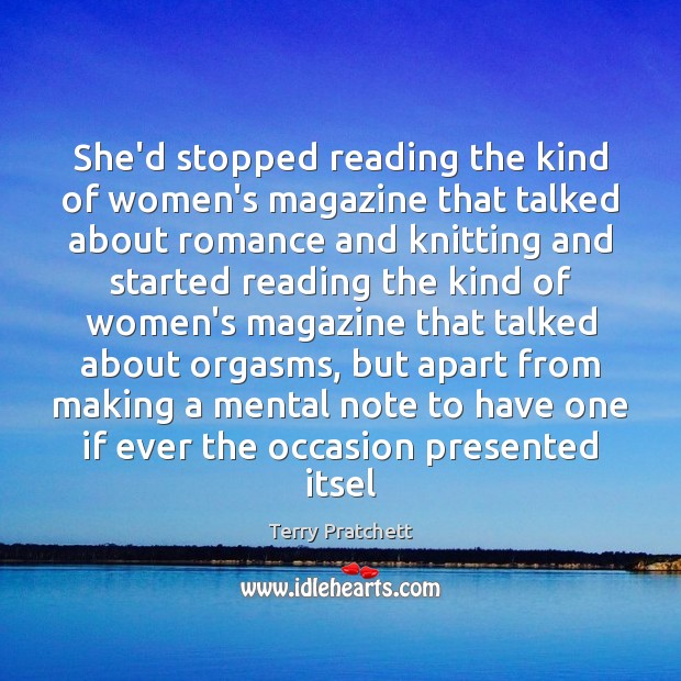 She’d stopped reading the kind of women’s magazine that talked about romance Terry Pratchett Picture Quote