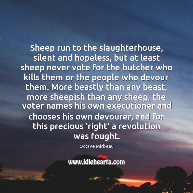 Sheep run to the slaughterhouse, silent and hopeless, but at least sheep Silent Quotes Image