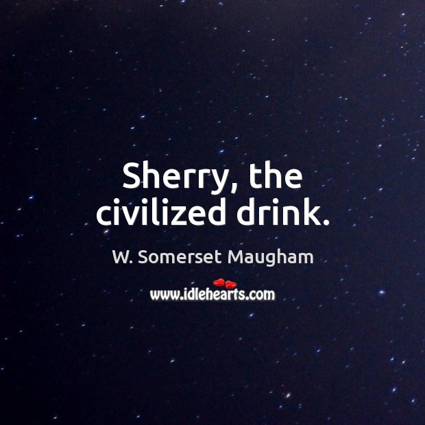 Sherry, the civilized drink. Image