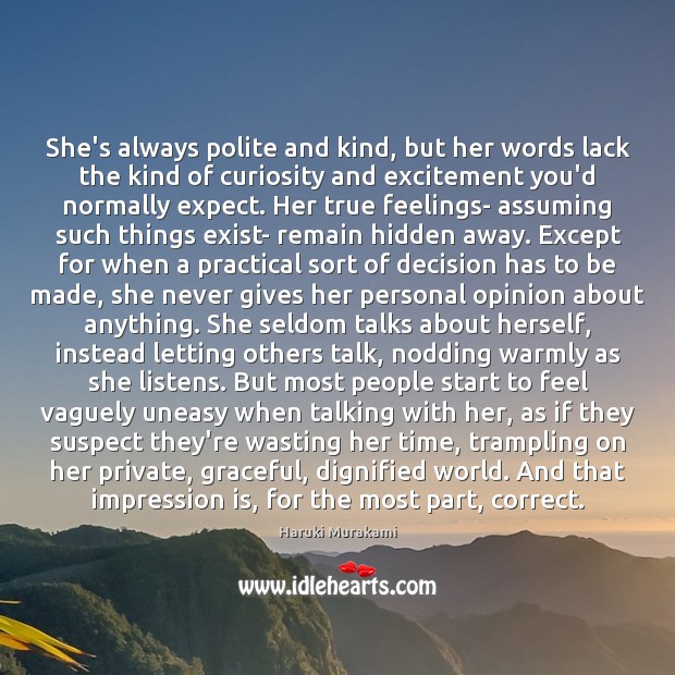She’s always polite and kind, but her words lack the kind of Haruki Murakami Picture Quote