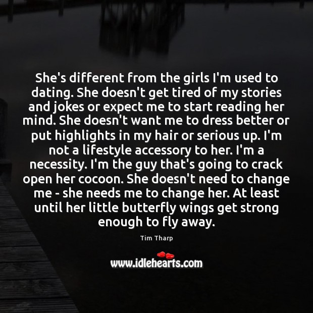 She’s different from the girls I’m used to dating. She doesn’t get Expect Quotes Image