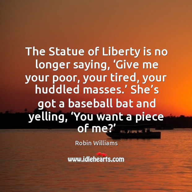 She’s got a baseball bat and yelling, ‘you want a piece of me?’ Liberty Quotes Image