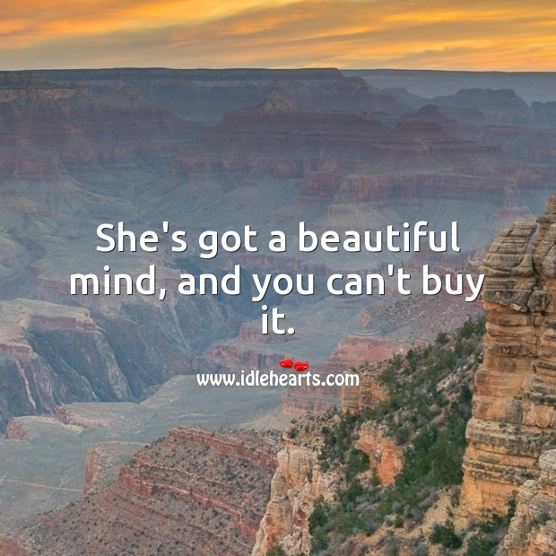 She’s got a beautiful mind, and you can’t buy it. Picture Quotes Image