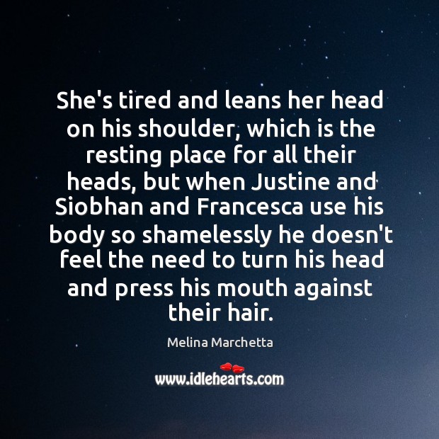 She’s tired and leans her head on his shoulder, which is the Melina Marchetta Picture Quote