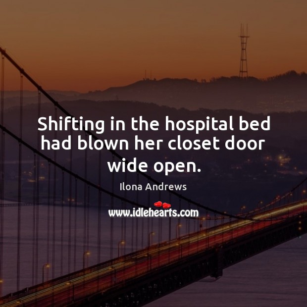 Shifting in the hospital bed had blown her closet door wide open. Image