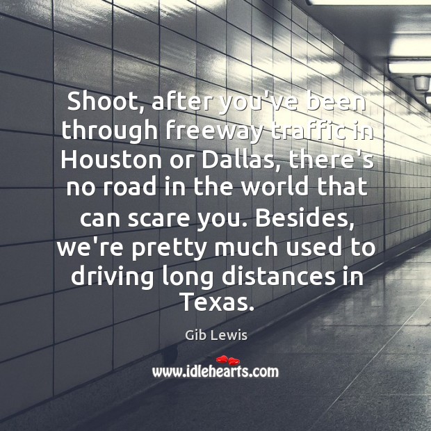 Shoot, after you’ve been through freeway traffic in Houston or Dallas, there’s Image