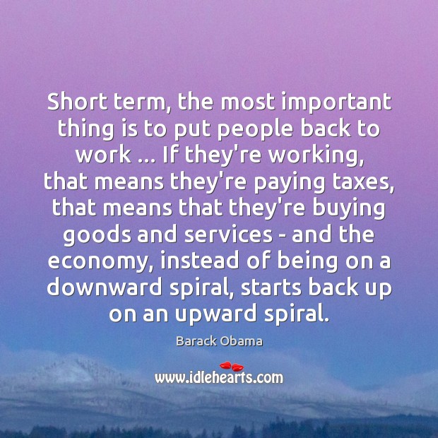 Short term, the most important thing is to put people back to Economy Quotes Image