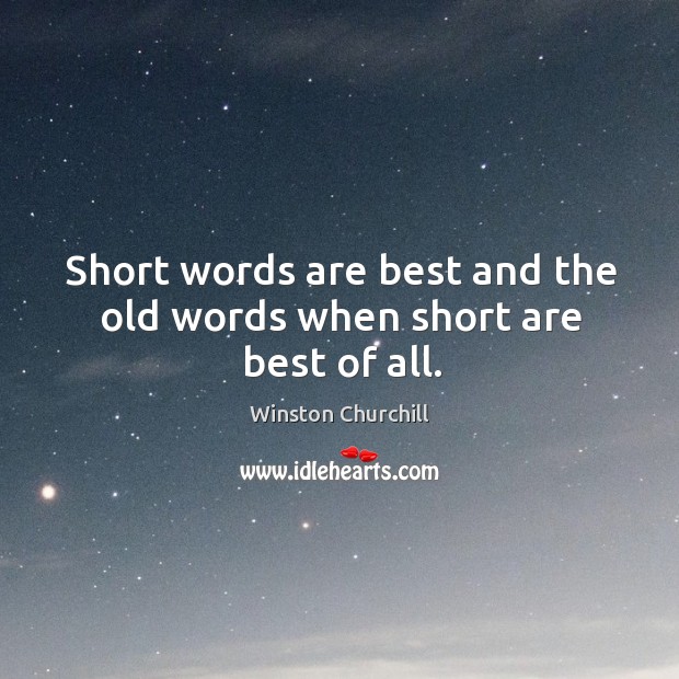 Short words are best and the old words when short are best of all. Image