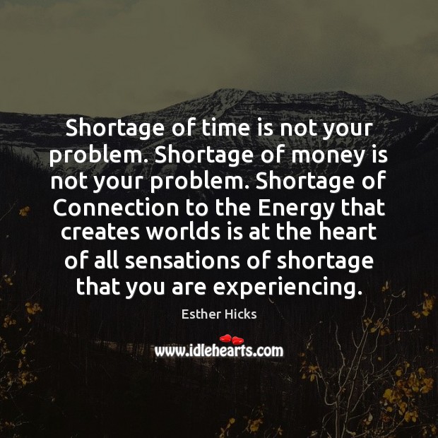 Shortage of time is not your problem. Shortage of money is not Image