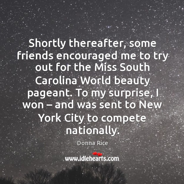 Shortly thereafter, some friends encouraged me to try out for the miss south Image