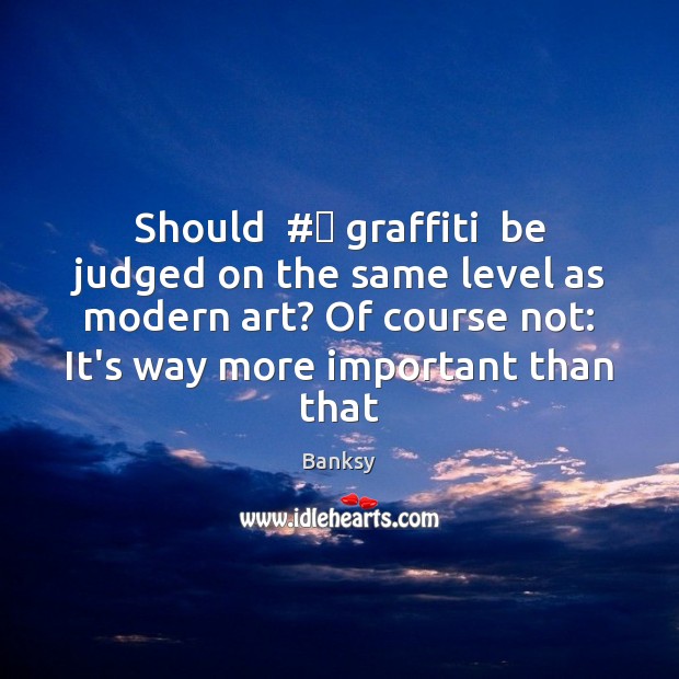 Should  #‎ graffiti  be judged on the same level as modern art? Of Image