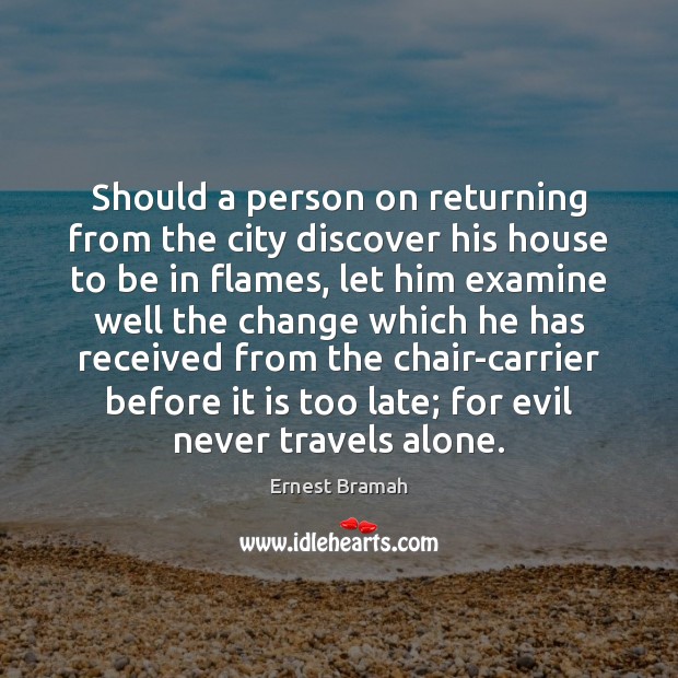 Should a person on returning from the city discover his house to Ernest Bramah Picture Quote