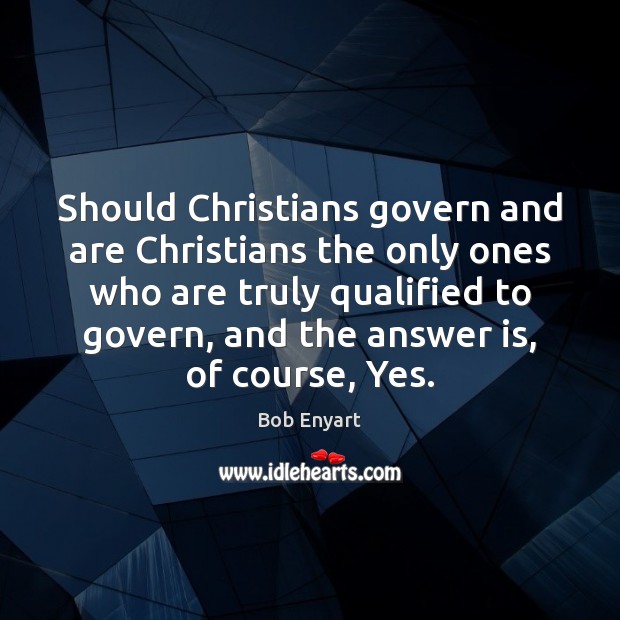 Should Christians govern and are Christians the only ones who are truly Image