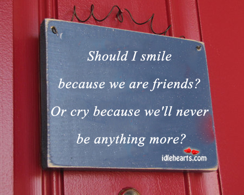 Should I smile because we are friends Image