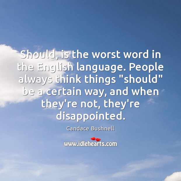 Should, is the worst word in the English language. People always think Image