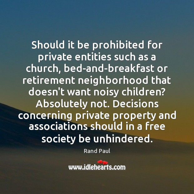 Should it be prohibited for private entities such as a church, bed-and-breakfast Rand Paul Picture Quote