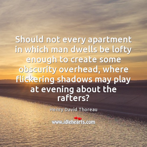 Should not every apartment in which man dwells be lofty enough to Image