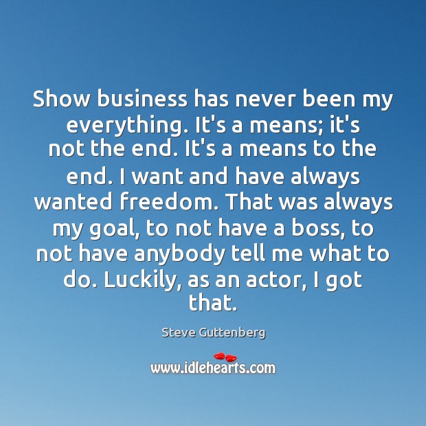 Show business has never been my everything. It’s a means; it’s not Image