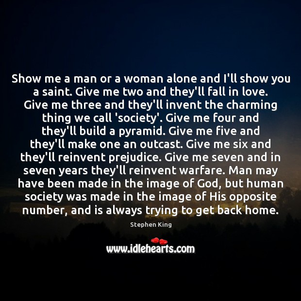 Show me a man or a woman alone and I’ll show you Stephen King Picture Quote