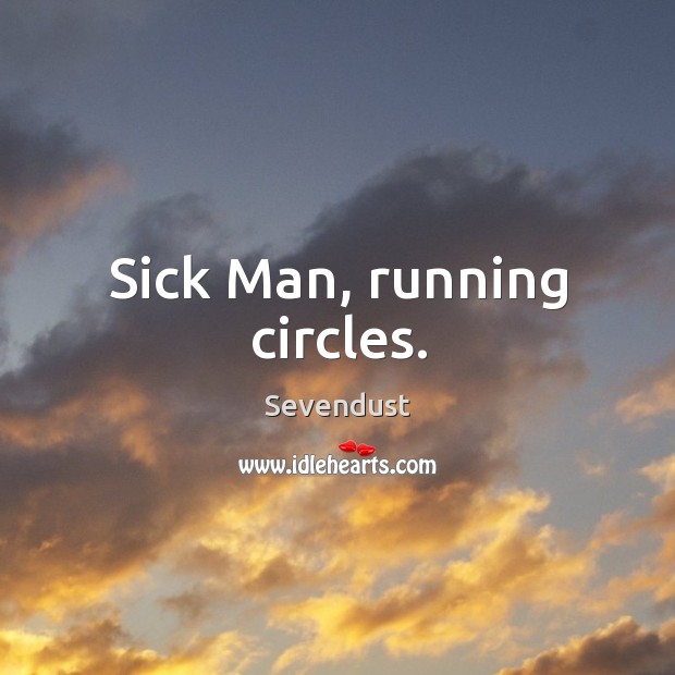 Sick man, running circles. Image