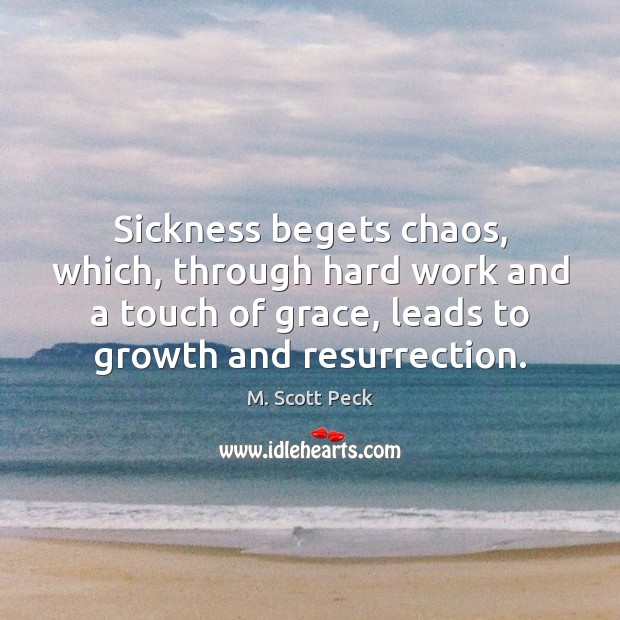 Sickness begets chaos, which, through hard work and a touch of grace, Image